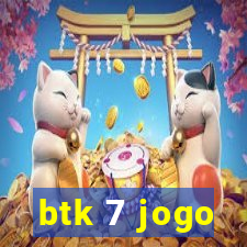 btk 7 jogo